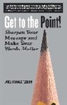 Joel Schwartzberg - Get to the Point!