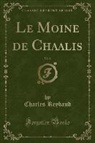 Charles Reybaud - Le Moine de Chaalis, Vol. 2 (Classic Reprint)
