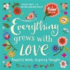 Editors of FLOW Magazine, Flow magazine, Astrid van der Hulst, Editors of Flow magazine, Irene Smit, Astrid van der Hulst - Everything Grows with Love