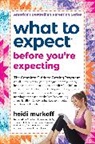 Sharon Mazel, Heidi Murkoff - What to Expect Before You're Expecting