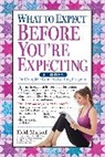 Heidi Murkoff, Heidi Eisenberg Murkoff - What to Expect Before You're Expecting