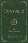 George Sand - Consuelo, Vol. 1 (Classic Reprint)