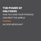 Nilofer Merchant, Nilofer/ Merchant Merchant, Nilofer Merchant - The Power of Onlyness (Audio book)