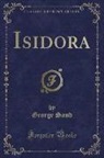 George Sand - Isidora (Classic Reprint)