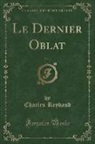 Charles Reybaud - Le Dernier Oblat, Vol. 1 (Classic Reprint)