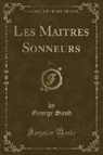 George Sand - Les Maitres Sonneurs, Vol. 1 (Classic Reprint)