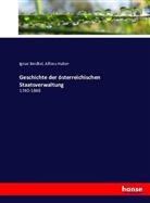 Igna Beidtel, Ignaz Beidtel, Alfons Huber - Geschichte der österreichischen Staatsverwaltung