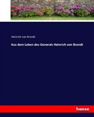Heinrich Von Brandt, Heinrich Von Brandt - Aus dem Leben des Generals Heinrich von Brandt