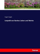Eugen Guglia - Leopold von Rankes Leben und Werke