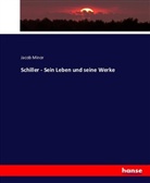 Jacob Minor - Schiller - Sein Leben und seine Werke