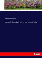 August Reissmann - Franz Schubert: Sein Leben und seine Werke