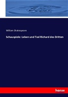 William Shakespeare - Schauspiele: Leben und Tod Richard des Dritten