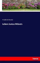 Friedrich Nicolai - Leben Justus Mösers