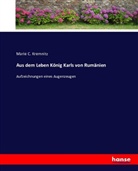 Marie C Kremnitz, Marie C. Kremnitz - Aus dem Leben König Karls von Rumänien