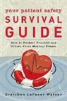 Gretchen LeFever Watson - Your Patient Safety Survival Guide