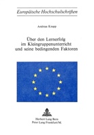 Andreas Knapp - Über den Lernerfolg im Kleingruppenunterricht und seine bedingenden Faktoren