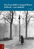 Fiona Pröll - Das Frauenbild in Irmgard Keuns Exilwerk - neu entdeckt