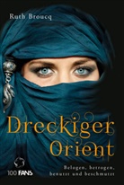 Ruth Broucq - Dreckiger Orient