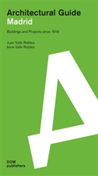 Irene Valle Robles, Jua Valle Robles, Juan Valle Robles - Madrid. Architectural Guide