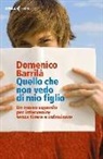 Domenico Barrilà - Quello che non vedo di mio figlio. Un nuovo sguardo per intervenire senza tirare a indovinare