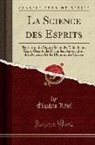 ¿Iphas L¿, Eliphas Levi, Éliphas Lévi - La Science Des Esprits: Révélation Du Dogme Secret Des Kabbalistes, Esprit Occulte Des Évangiles, Appréciation Des Doctrines Et Des Phénomènes