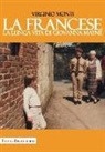 Virginio Monti - La francese. La lunga vita di Giovanna Mayne