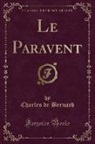 Charles De Bernard - Le Paravent (Classic Reprint)