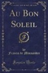 Francis De Miomandre - Au Bon Soleil (Classic Reprint)