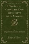 Miguel De Cervantes Saavedra - L'Ingénieux Chevalier Don Quichotte de la Manche (Classic Reprint)