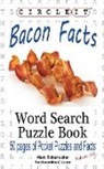 Lowry Global Media LLC, Mark Schumacher, Maria Schumacher - Circle It, Bacon Facts, Word Search, Puzzle Book