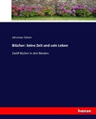 Johannes Scherr - Blücher: Seine Zeit und sein Leben