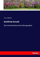 Franz Dibelius - Gottfried Arnold