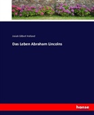 Josiah Gilbert Holland - Das Leben Abraham Lincolns