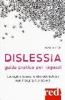 Alais Winton - Dislessia. Guida pratica per ragazzi. Consigli e tecniche che potrebbero non insegnarti a scuola