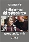 Massimo Cotto, Alda Merini - Tutta la terra del nostro silenzio. Intervista a Alda Merini