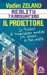 Vadim Zeland - Reality transurfing. Il proiettore. Il diario del transurfing