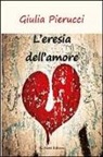 Giulia Pierucci - L'eresia dell'amore
