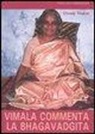 Vimala Thakar, E. Baldini, R. Rishi Priya - Vimala commenta la Bhagavadgita. Capitoli 1-12