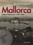 Alexander Sepasgosarian - Mallorca unterm Hakenkreuz 1933-1945