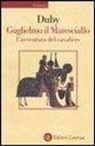 Georges Duby - Guglielmo il maresciallo. L'avventura del cavaliere