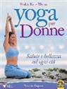 Shakta K. khalsa - Yoga per donne. Salute e bellezza ad ogni età