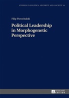 Filip Pierzchalski, Miroslaw Karwat, Filip Pierzchalski, Marcin Tobiasz - Political Leadership in Morphogenetic Perspective