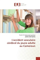 Armel Florent Djomou, Majolie Mirabell Gantchou Nana, Majolie Mirabelle Gantchou Nana, André Pas Kengne, André Pascal Kengne - L'accident vasculaire cérébral du jeune adulte au Cameroun