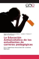 Dayana Margarit Lescay Blanco, Dayana Margarita Lescay Blanco, Ulises Mestre Gómez, Eumelia Romero P, Eumelia V. Romero P. - La Educación Antialcohólica de los estudiantes de carreras pedagógicas