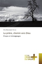 Anna Rousseaux-De Leo - La prière, chemin vers Dieu