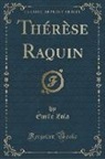 Émile Zola - Thérèse Raquin (Classic Reprint)