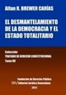 Allan R. Brewer-Carías - El desmantelamiento de la democracia y el Estado Totalitario. Tomo XV. Colección Tratado de Derecho Constitucional