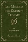 Eug¿ Sue, Eugene Sue, Eugène Sue - Les Miséres des Enfants Trouves, Vol. 2 (Classic Reprint)