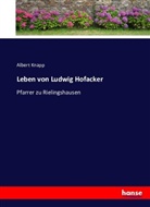 Albert Knapp - Leben von Ludwig Hofacker