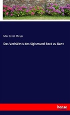 Max Ernst Mayer - Das Verhältnis des Sigismund Beck zu Kant